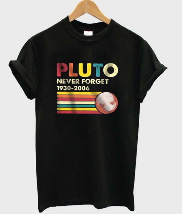 pluto never forget t-shirt