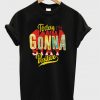 today i'm gonna stay positive t-shirt