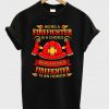 being a firefighter is a choice t-shirt