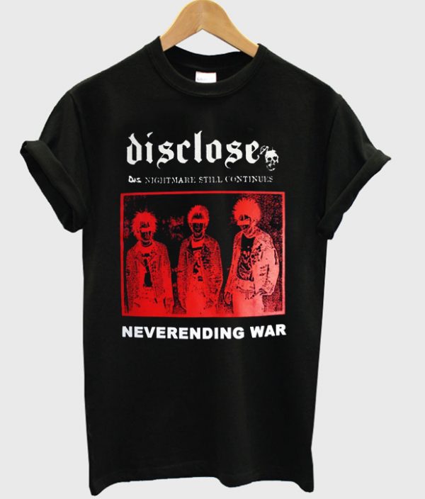 disclose neverending war t-shirt