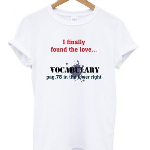 i finally found the love t-shirt