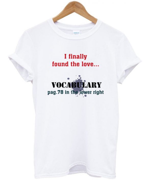 i finally found the love t-shirt