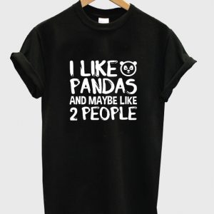 i like pandas and maybe like 2 people t-shirt