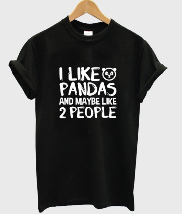 i like pandas and maybe like 2 people t-shirt