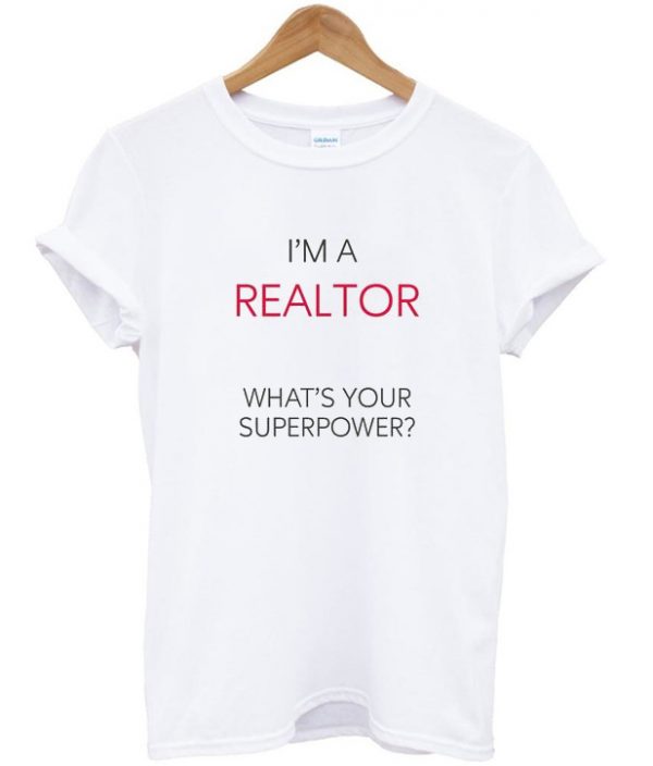 i'm a realtor t-shirt