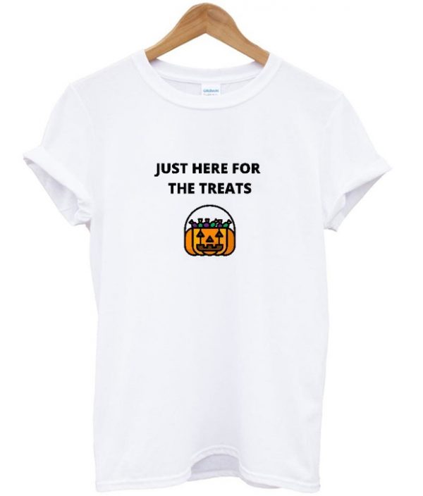 just here for the treats t-shirt