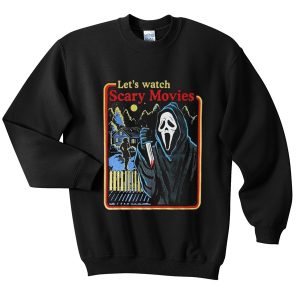 let's watch scary movie sweatshirt