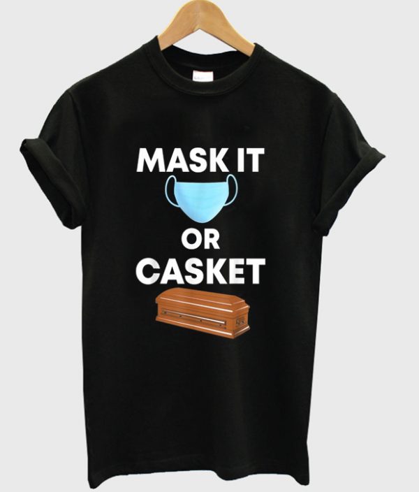 mask it or casket t-shirt