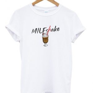 milf shake t-shirt