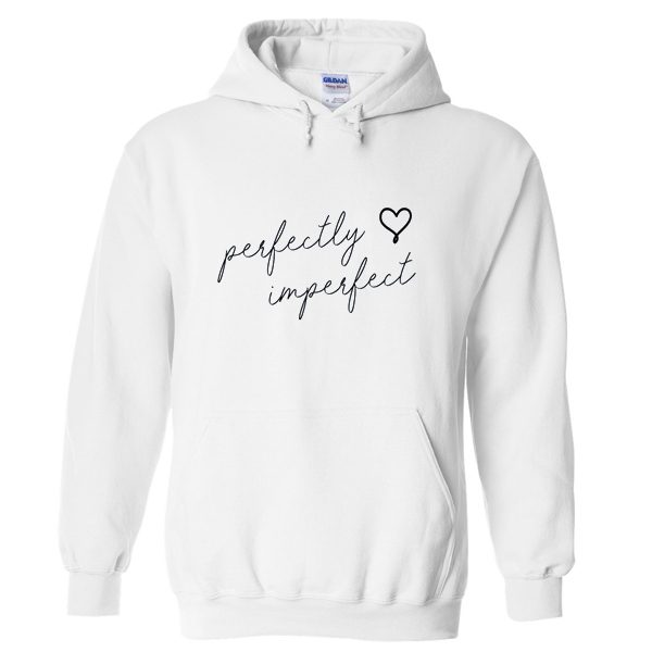 perfectly imperfect hoodie