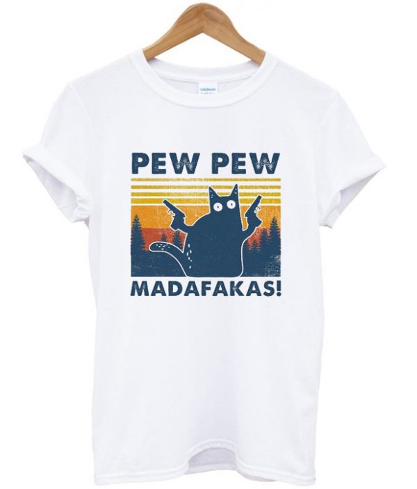 pew pew madafakas t-shirt