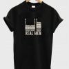 real men t-shirt