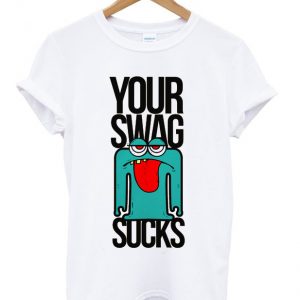 your swag sucks t-shirt