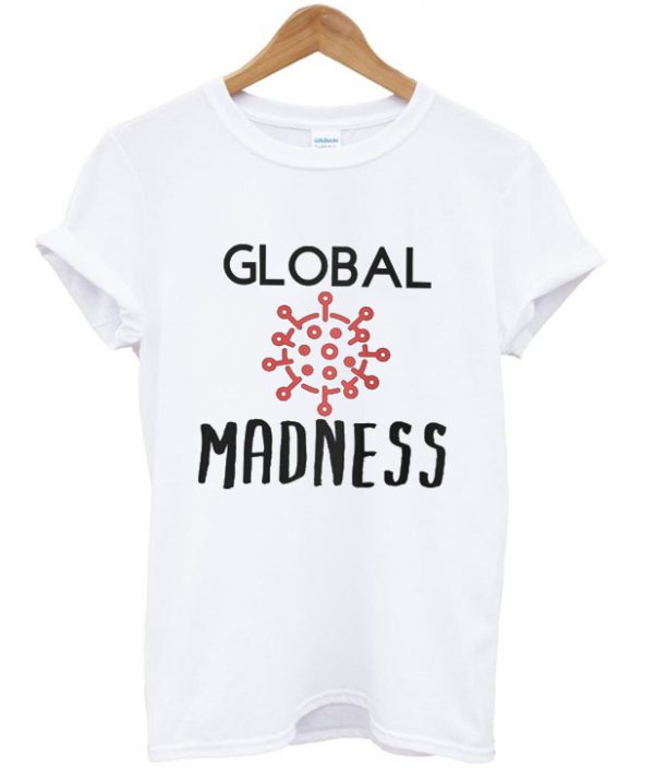 global madness t-shirt