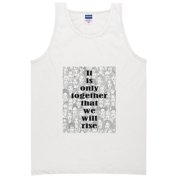 it is only together that we will rise tanktop