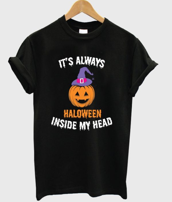 it's always haloween inside my head t-shirt