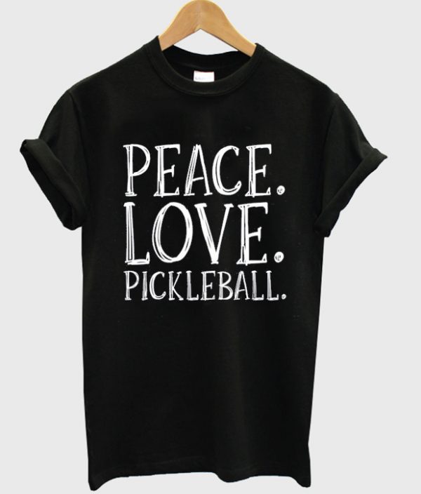 peace love pickleball t-shirt