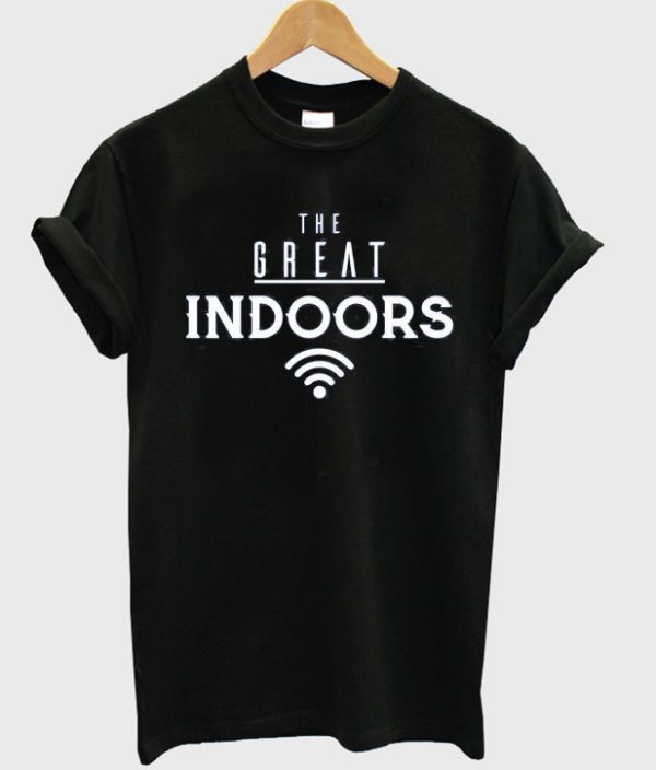 the great indoors t-shirt