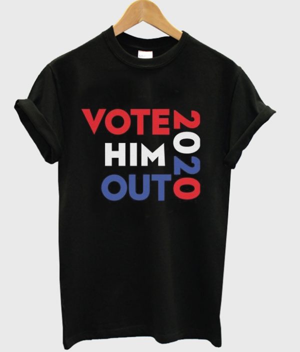 vote him out 2020 t-shirt