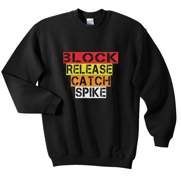 block release catch spike sweatshirt