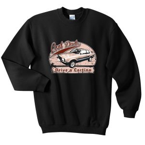 cool dads drive a cortina sweatshirt