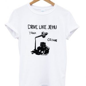 drive like jehu t-shirt