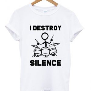 i destroy silence t-shirt