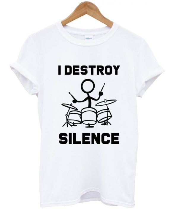 i destroy silence t-shirt