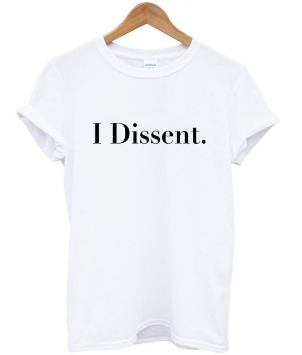 i dissent t-shirt