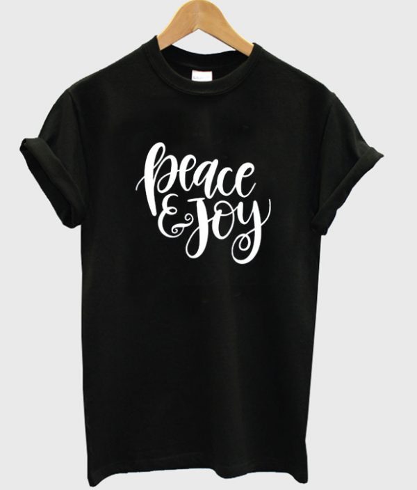 peace and joy t-shirt