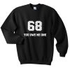 68 you owe me one sweatshirt
