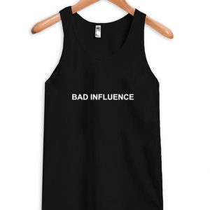 bad influence tank top