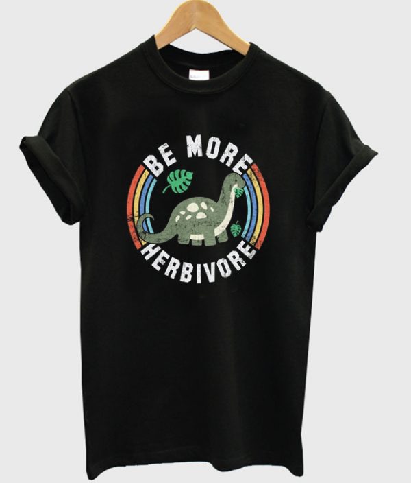 be more herbivore t-shirt