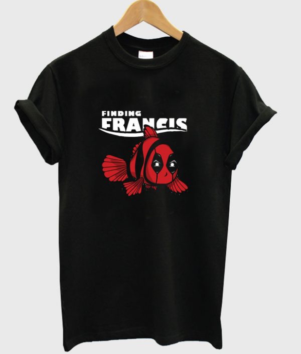 finding francis t-shirt