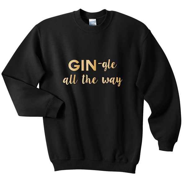 gingle all the way sweatshirt