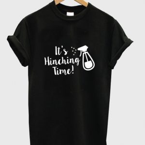 it's hinching time t-shirt