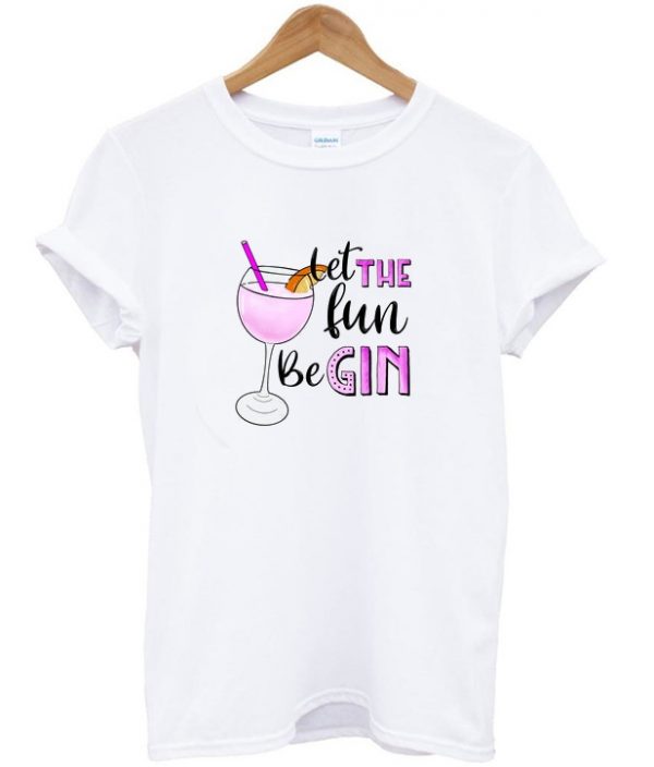 let the fun begin t-shirt