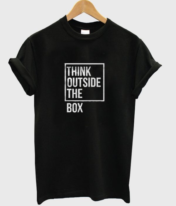 think outside the box t-shirt