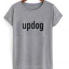 updog t-shirt