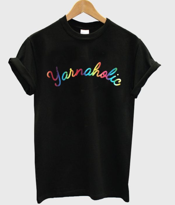 yarnaholic t-shirt