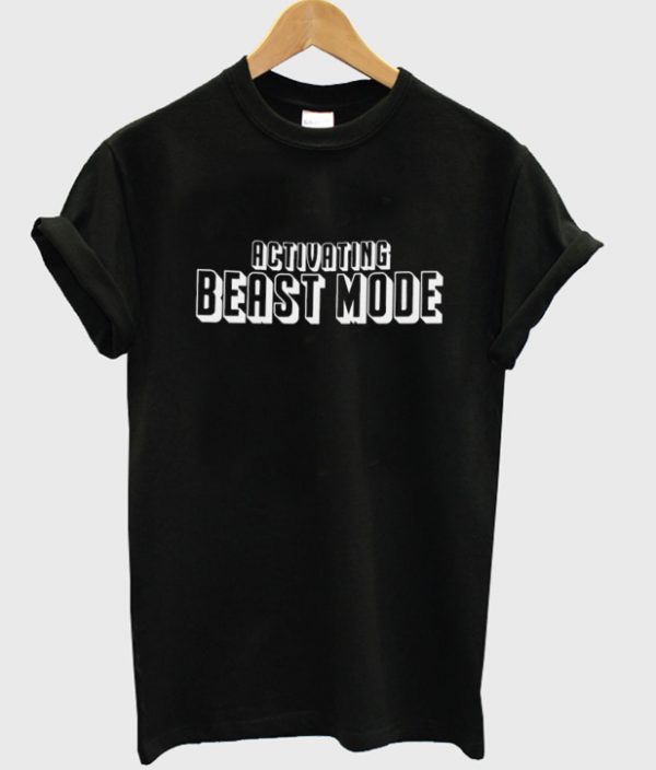 activating beast mode t-shirt