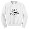 got coffee sweatshirt