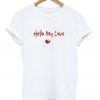 hello my love t-shirt