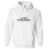 i annoy stupid people hoodie