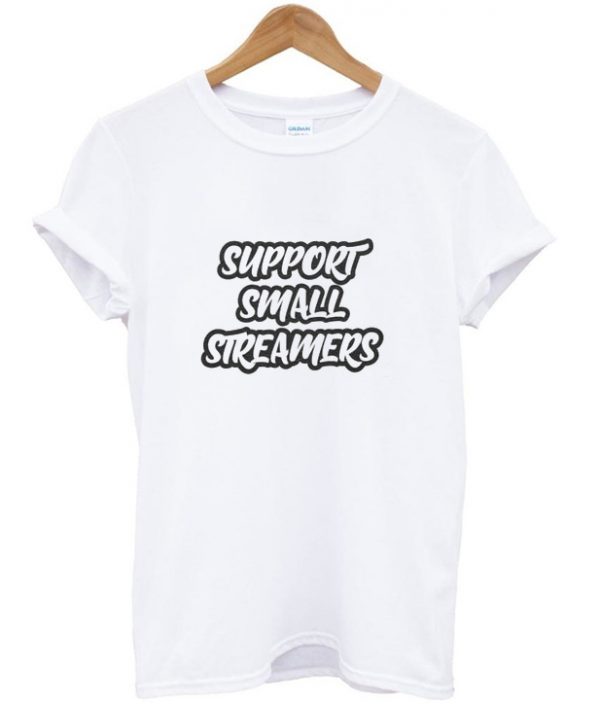 support small streamers t-shirt