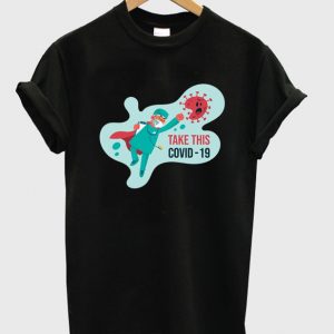 take this covid-19 t-shirt