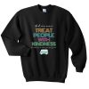 treat people with kindness sweatshirt