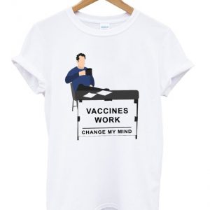 vaccines work t-shirt