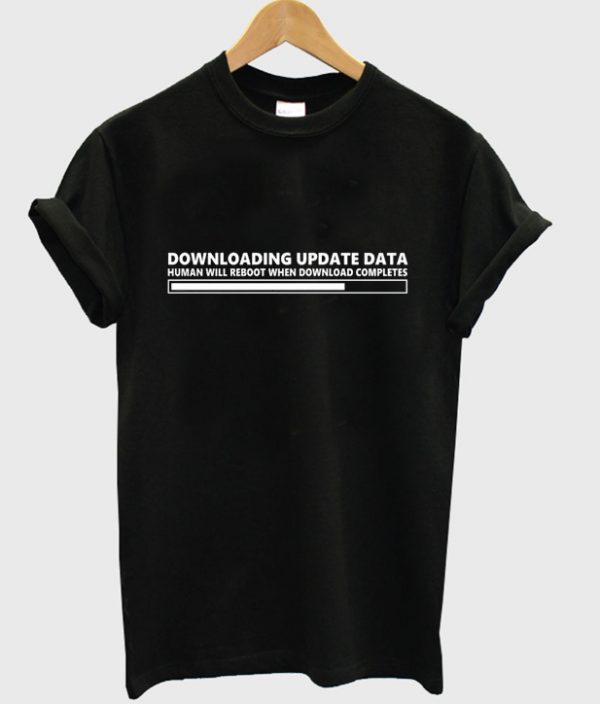 downloading update data t-shirt