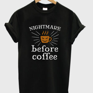 nightmare before coffee t-shirt